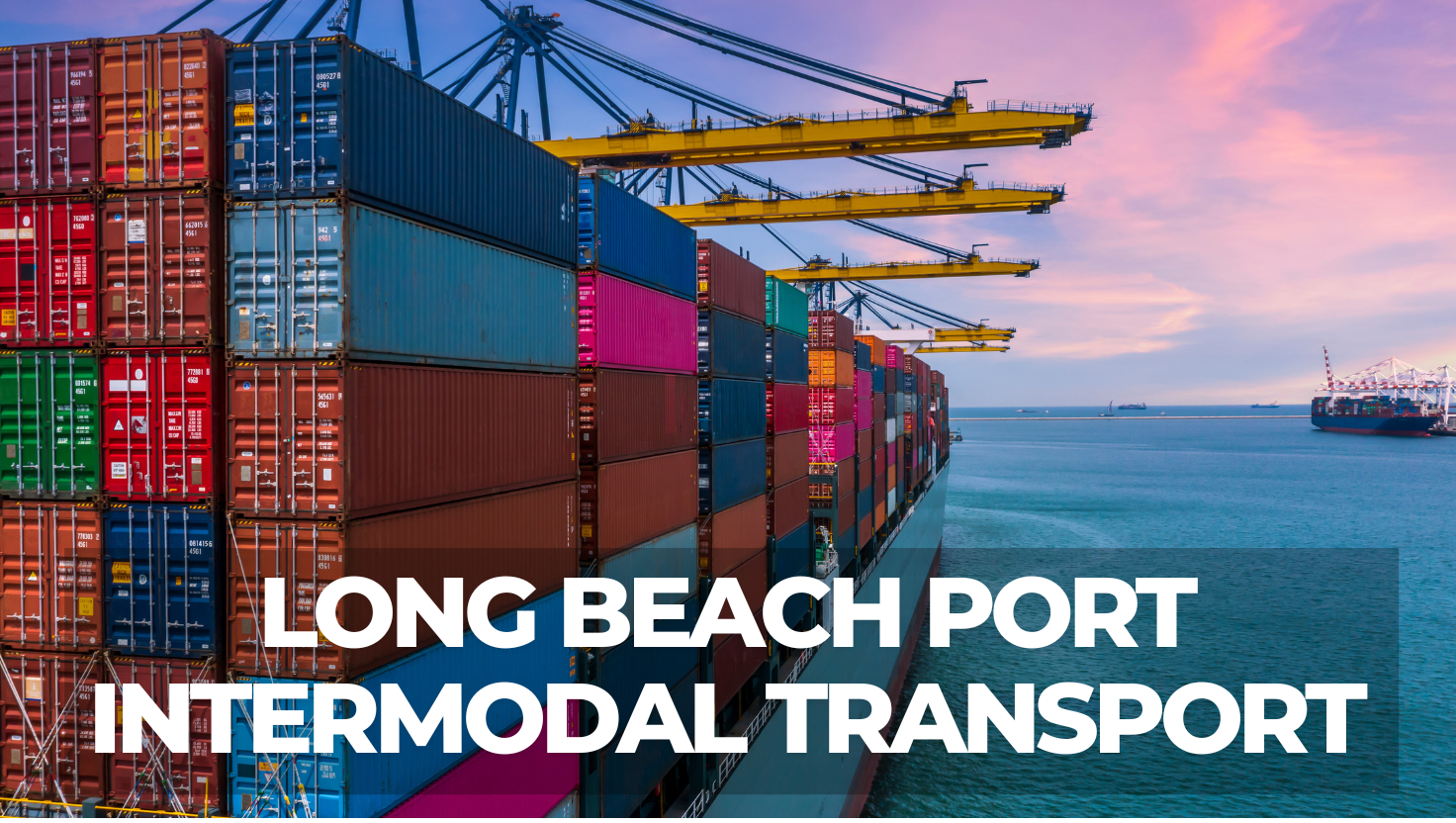 Stacks of containers at Long Beach Port showcasing intermodal transport with container drayage services by top drayage companies.